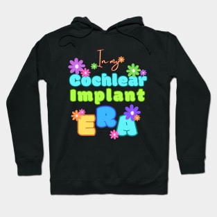 In my Cochlear Implant Era | Cochlear Implant | Deaf T-shirt Hoodie